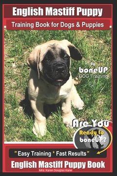portada English Mastiff Puppy Training Book for Dogs and Puppies by Bone Up Dog Training: Are You Ready to Bone Up? Easy Training * Fast Results English Masti (en Inglés)