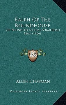 portada ralph of the roundhouse: or bound to become a railroad man (1906) (en Inglés)
