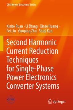 portada Second Harmonic Current Reduction Techniques for Single-Phase Power Electronics Converter Systems (en Inglés)