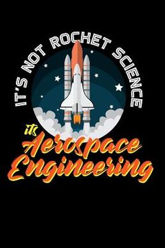 portada It's Not Rocket Science It's Aerospace Engineering: 120 Pages I 6x9 I Cornellnotes I Funny Science, Space & Galaxy Gift I Moon & Planet (en Inglés)