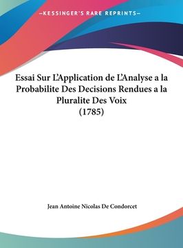 portada Essai Sur L'Application de L'Analyse a la Probabilite Des Decisions Rendues a la Pluralite Des Voix (1785) (en Francés)