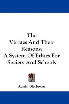 portada the virtues and their reasons: a system of ethics for society and schools (en Inglés)