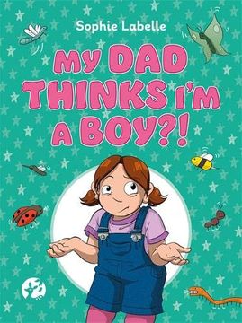 portada My dad Thinks i'm a Boy? A Trans Positive Children's Book (en Inglés)