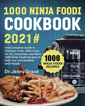 portada 1000 Ninja Foodi Cookbook 2021#: Your Complete Guide to Pressure Cook, Slow Cook, air Fry, Dehydrate, and More, 1000 Ninja Foodi Recipes to Help you Live Healthily and Happily (en Inglés)