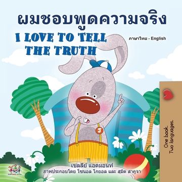 portada I Love to Tell the Truth (Thai English Bilingual Book for Kids)
