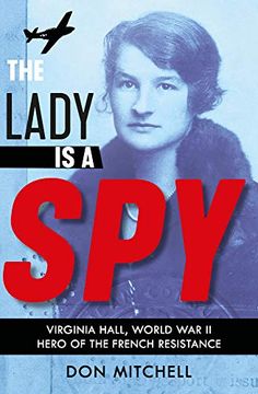 portada The Lady is a Spy: Virginia Hall, World war Ii's Most Dangerous Secret Agent (en Inglés)