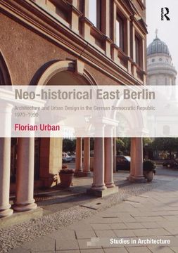 portada Neo-Historical East Berlin: Architecture and Urban Design in the German Democratic Republic 1970-1990 (en Inglés)