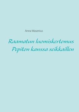 portada Raamatun luomiskertomus Pepiton kanssa seikkaillen (en Finlandés)