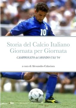 portada Storia del Calcio Italiano Giornata per Giornata: Campionato del Mondo USA '94 (in Italian)