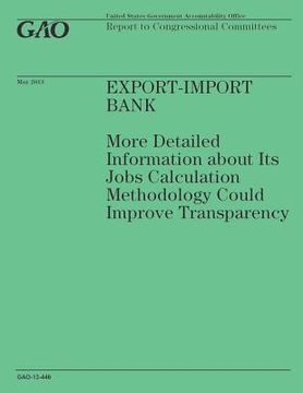 portada Export-Import Bank: More Detailed Information about Its Jobs Calculation Methodology Could Improve Transparency (in English)