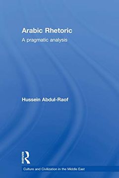 portada Arabic Rhetoric: A Pragmatic Analysis (Culture and Civilization in the Middle East) (en Inglés)