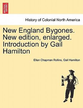 portada new england bygones. new edition, enlarged. introduction by gail hamilton (en Inglés)