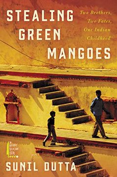 portada Stealing Green Mangoes: Two Brothers, two Fates, one Indian Childhood 