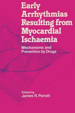 portada Early Arrhythmias Resulting from Myocardial Ischaemia: Mechanisms and Prevention by Drugs (en Inglés)