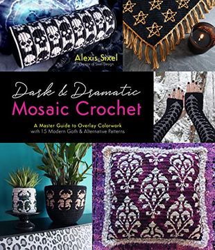 portada Dark & Dramatic Mosaic Crochet: A Master Guide to Overlay Colorwork with 15 Modern Goth & Alternative Patterns (en Inglés)