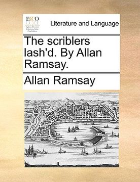 portada the scriblers lash'd. by allan ramsay. (en Inglés)