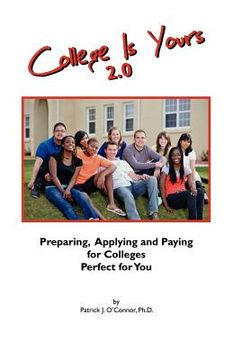 portada college is yours 2.0: preparing, applying, and paying for colleges perfect for you (en Inglés)