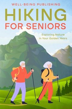 portada Hiking For Seniors: Exploring Nature in Your Golden Years (in English)