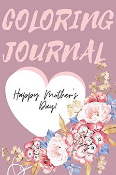 portada Happy Mother'S day Coloring Journal. Stunning Coloring Journal for Mother'S Day, the Perfect Gift for the Best mum in the World. (in English)