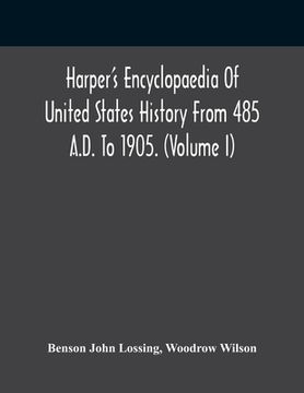 portada Harper'S Encyclopaedia Of United States History From 485 A.D. To 1905. (Volume I) (en Inglés)