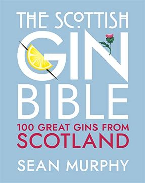 portada The Scottish Gin Bible: 100 Great Gins from Scotland (in English)