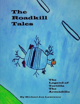 portada The Roadkill Tales: The Legend of Tortilla the Armadillo (en Inglés)