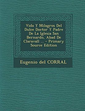portada Vida y Milagros del Dulce Doctor y Padre de la Iglesia san Bernardo, Abad de Claravall.   - Primary Source Edition