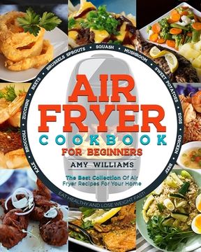 portada Air Fryer Cookbook: The Best Collection of Air Fryer Recipes For Your Home (in English)