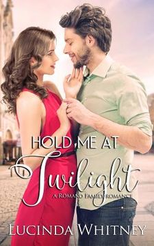 portada Hold Me At Twilight: A Romano Family Novella (en Inglés)