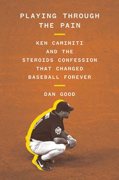 portada Playing Through the Pain: Ken Caminiti and the Steroids Confession That Changed Baseball Forever (en Inglés)