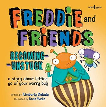 portada Freddie and Friends: Becoming Unstuck: A Story About Letting go of Your Worry bug (Freddie the Fly) 