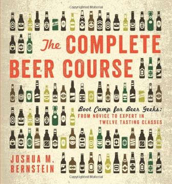 portada The Complete Beer Course: Boot Camp For Beer Geeks: From Novice To Expert In Twelve Tasting Classes (en Inglés)