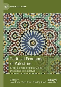 portada Political Economy of Palestine: Critical, Interdisciplinary, and Decolonial Perspectives (en Inglés)