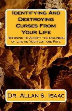 portada Identifying And Destroying Curses From Your Life: Refusing to Accept the Ugliness of Life as Your Lot and Fate (en Inglés)