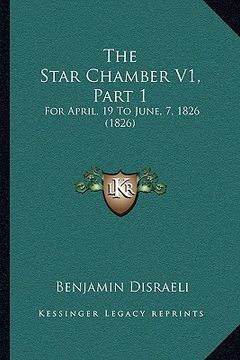 portada the star chamber v1, part 1: for april, 19 to june, 7, 1826 (1826) (en Inglés)
