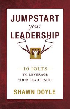 portada jumpstart your leadership: 10 jolts to leverage your leadership (in English)