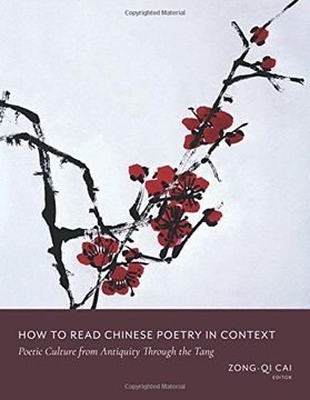 portada How to Read Chinese Poetry in Context: Poetic Culture From Antiquity Through the Tang (How to Read Chinese Literature) (en Inglés)