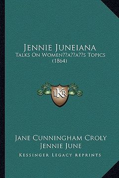 portada jennie juneiana: talks on womenacentsa -a centss topics (1864) (in English)