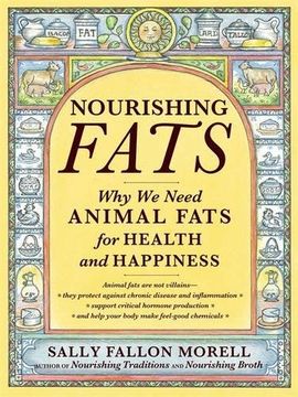 portada Nourishing Fats: Why We Need Animal Fats for Health and Happiness (en Inglés)