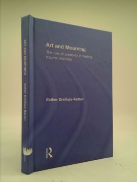 portada Art and Mourning: The Role of Creativity in Healing Trauma and Loss (en Inglés)