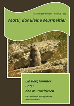 portada Matti, das Kleine Murmeltier: Ein Bergsommer Unter den Murmeltieren. (en Alemán)