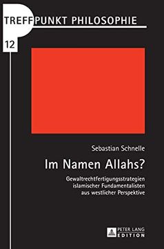 portada Im Namen Allahs? Gewaltrechtfertigungsstrategien Islamischer Fundamentalisten aus Westlicher Perspektive (en Alemán)