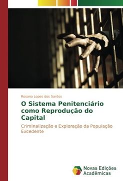 portada O Sistema Penitenciário como Reprodução do Capital: Criminalização e Exploração da População Excedente (Portuguese Edition)