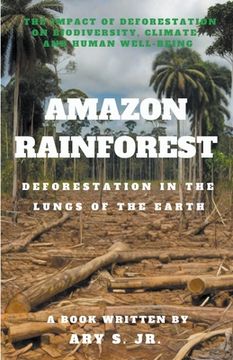 portada Amazon Rainforest Deforestation in the Lungs of the Earth (en Inglés)