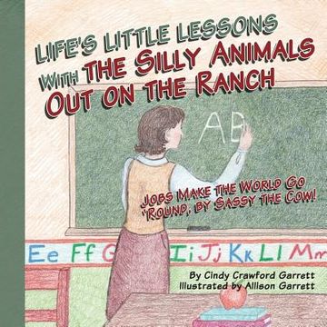 Life's Lessons With the Silly Animals Out on the Ranch: Jobs Make the World Go 'Round, by Sassy the Cow! (en Inglés)