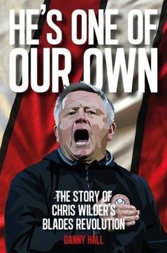 portada He's One Of Our Own: The Story Of Chris Wilder's Blades Revolution (Paperback) (en Inglés)