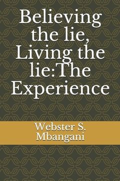 portada Believing the lie, Living the lie: The Experience (en Inglés)
