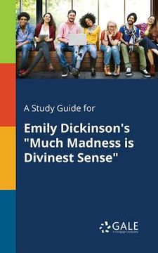 portada A Study Guide for Emily Dickinson's "Much Madness is Divinest Sense"