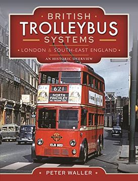 portada British Trolleybus Systems - London and South-East England: An Historic Overview (in English)