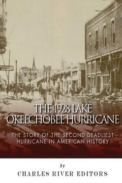 portada The 1928 Lake Okeechobee Hurricane: The Story of the Second Deadliest Hurricane in American History